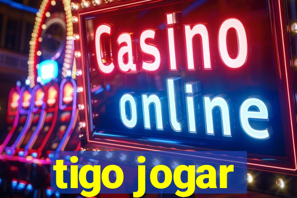 tigo jogar